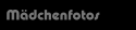 M&auml;dchenfotos